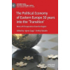 Political Economy of Eastern Europe 30 years into the Transition : New Left Perspectives from - Agnes Gagyi Ondrej Slacálek