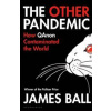 The Other Pandemic - Ball James Ball, Bloomsbury Publishing (UK)