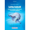 Léčba bolesti Současné přístupy k léčbě bolesti a bolestivých syndromů 3. vydání