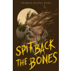 Spit Back the Bones