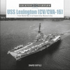 USS Lexington CV/CVA-16: From World War II to Present-Day Museum Ship Doyle David