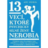 13 vecí, ktoré psychicky silné ženy nerobia - Amy Morin
