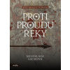 Proti proudu řeky - Miloslava Šachová