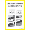 Blízka budúcnosť - Anna Kiliánová