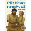 Veľká Morava a tajomstvo… (Milan Poliak)