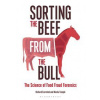 Sorting the Beef from the Bull The Science of Food Fraud Forensics - Richard Evershed, Nicola Temple, Bloomsbury