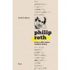 Philip Roth - Život a dílo mistra moderní prózy - Baroš Marek
