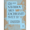 120 návrhov ako zachrániť svet - Richard Weller