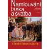 Namlouvání, láska a svatba v české lidové kultuře