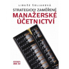 Strategicky zaměřené manažerské účetnictví - Šoljaková Libuše