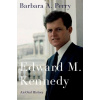 Edward M. Kennedy: An Oral History (Perry Barbara A.)