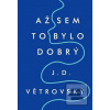 Až sem to bylo dobrý (J.D. Větrovský)