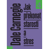 Jak překonat starosti a stres (Dale Carnegie)