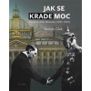 Jak se krade moc - Roman Cílek