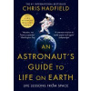 An Astronaut´s Guide to Life on Earth - Hadfield plk. Chris