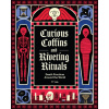 Curious Coffins and Riveting Rituals