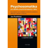 Psychosomatika pro lékaře psychoterapeuty i laiky - Poněšický Jan