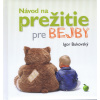 Návod na prežitie pre bejby ( nové vyd.) - Bukovský Igor