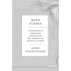 Mind Fixers: Psychiatrys Troubled Search for the Biology of Mental Illness