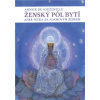 Ženský pól bytí aneb Tečka za Adamovým žebrem - de Souzenelle Annick