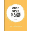 Once Upon a Time I Went to...