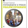 Fotografie v praxi: Pouliční fotografie - Freeman Michael