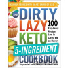 The DIRTY, LAZY, KETO 5-Ingredient Cookbook - Stephanie Laska, William Laska