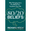 80/20 Beliefs - Richard Koch