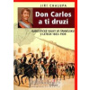 Don Carlos a ti druzí - Karlistické války ve Španělsku v letech 1833-1939 - Chalupa Jiří