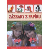 Zázraky z papíru - Kreativní nápady z papírových proužků - autor neuvedený