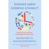 Švédské umění dobrého stárnutí Rady do života od někoho kdo nejspíš umře dřív než vy - Magnussonová Margareta