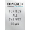 Turtles All the Way Down - John Green