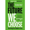 The Future We Choose: Surviving the Climate Crisis