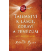 Tajemství k lásce zdraví a penězům - Byrne Rhonda
