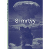 Si mŕtvy. História bombardovania