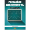 Poznáváme elektroniku 7 osciloskopy - Václav Malina