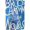The Novels - Chatwin Bruce