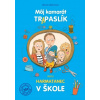 Môj kamarát Tr(A)paslík alebo harmatanec v škole - Miriam Bielichová