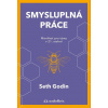 Smysluplná práce - Seth Godin