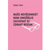Naše nevědomost nám umožňuje zachovat si zdravý rozum