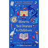 How to Tell Stories to Children - Silke Rose West, Joseph Sarosy
