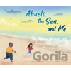 Abuelo, the Sea, and Me - Ismee Williams