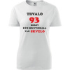 Biele dámske tričko trvalo 93 rokov - darček k 93 narodeninám pre manželku M