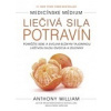 Liečivá sila potravín (Anthony William - vyd. Tatran (Pomôžte sebe a svojim blízkym tajomnou liečivou silou ovocia a zeleniny))