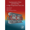 Fundamentals of Heat and Fluid Flow in High Temperature Fuel Cells - Ghassemi, Majid (Professor of K N toosi University of Technology); Shahidian, Azadeh (Assistant Professor, Mechanical En