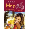 Hry pro maminky s dětmi - Hanšpachová Jana
