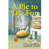 A Pie to Die For - Gretchen Rue