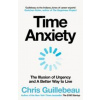 Time Anxiety - Chris Guillebeau, Macmillan Business