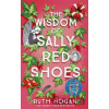 The Wisdom of Sally Red Shoes - Ruth Hogan