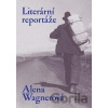Literární reportáže - Alena Wagnerová
